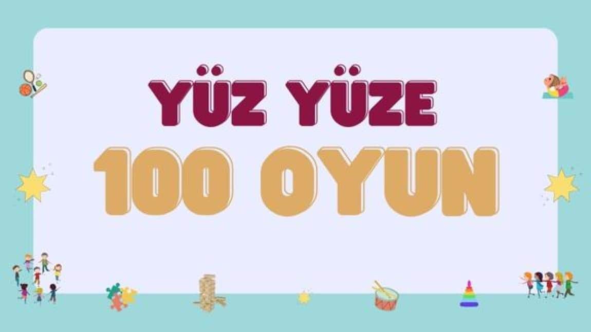 Okulumuzda Yüz Yüze 100 Çocuk Oyunu Projesi